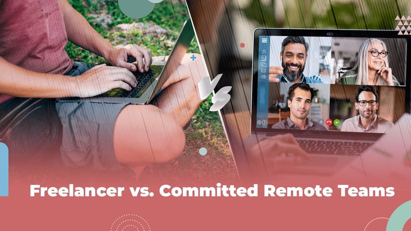 Beyond the Freelancer Model: Hire Dedicated Remote Teams