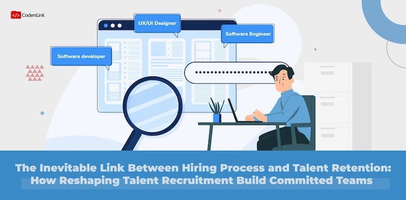 The Hiring Process: How to Improve Talent Acquisition and Retention