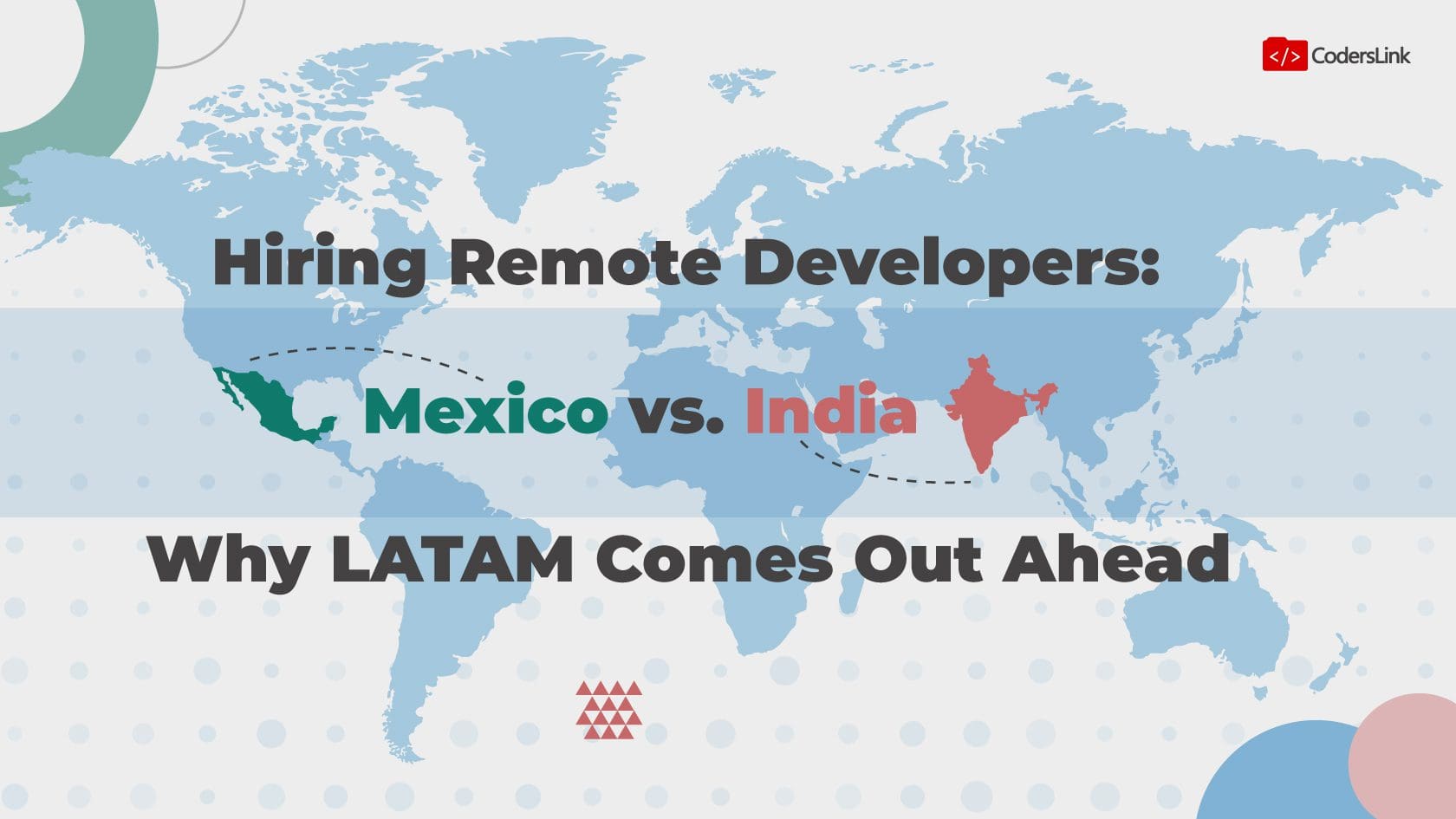 A world map illustration highlighting Mexico and India. The text reads, "Hiring Remote Developers: Mexico vs. India - Why Outsource to Mexico? LATAM Comes Out Ahead." The CodersLink logo is in the top right corner. CodersLink 2024.