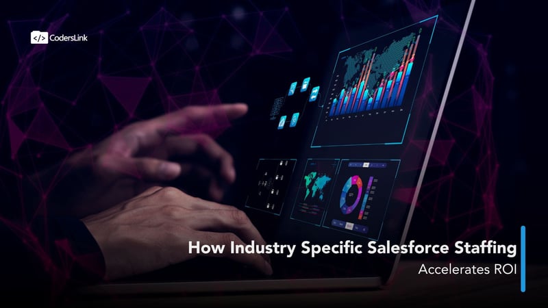 How Industry Specific Salesforce Staffing Accelerates ROI