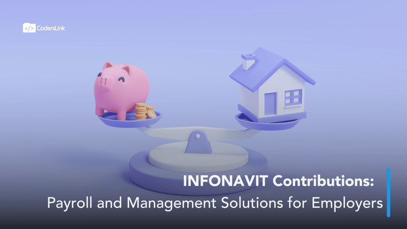 INFONAVIT Contributions: Payroll and Management for Employers
