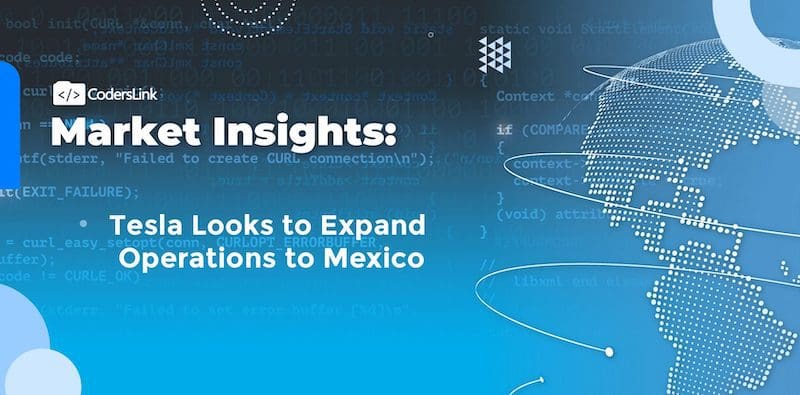 Nearshoring News: Tesla Looks to Expand Operations to Mexico
