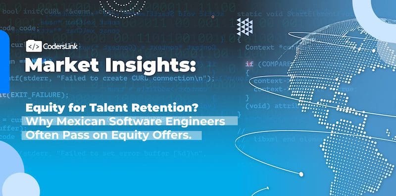 Equity for Talent Retention? Here’s Why Mexican Software Engineers Often Pass on Equity Offers