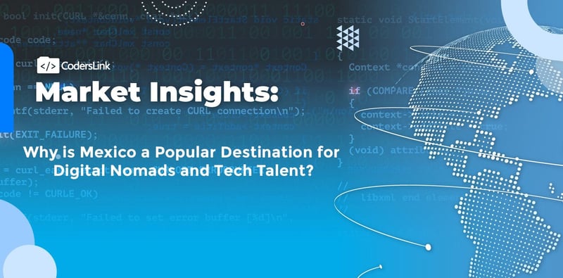 Why is Mexico is a Popular Destination for Digital Nomads and Tech Talent?