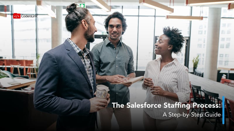 Navigating the Salesforce Staffing Process: A Step-by-Step Guide