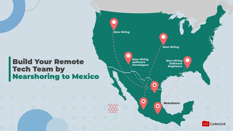 Nearshoring to Mexico: How This Hiring Model is Helping Reshape the Future of the IT Workforce