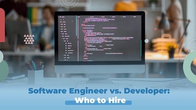 Software Engineer vs Developer: Assessing Who To Hire