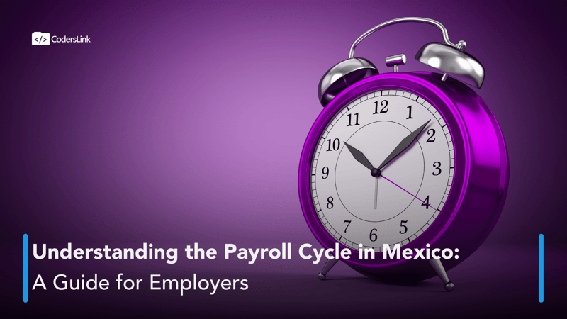 Understanding the Payroll Cycle in Mexico