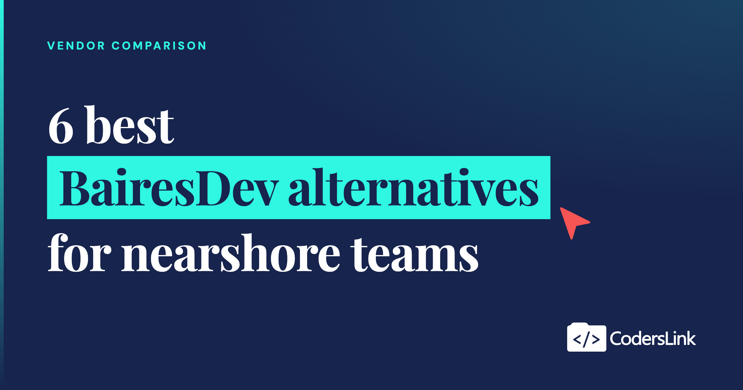 6 best BairesDev alternatives for nearshore hiring in 2026