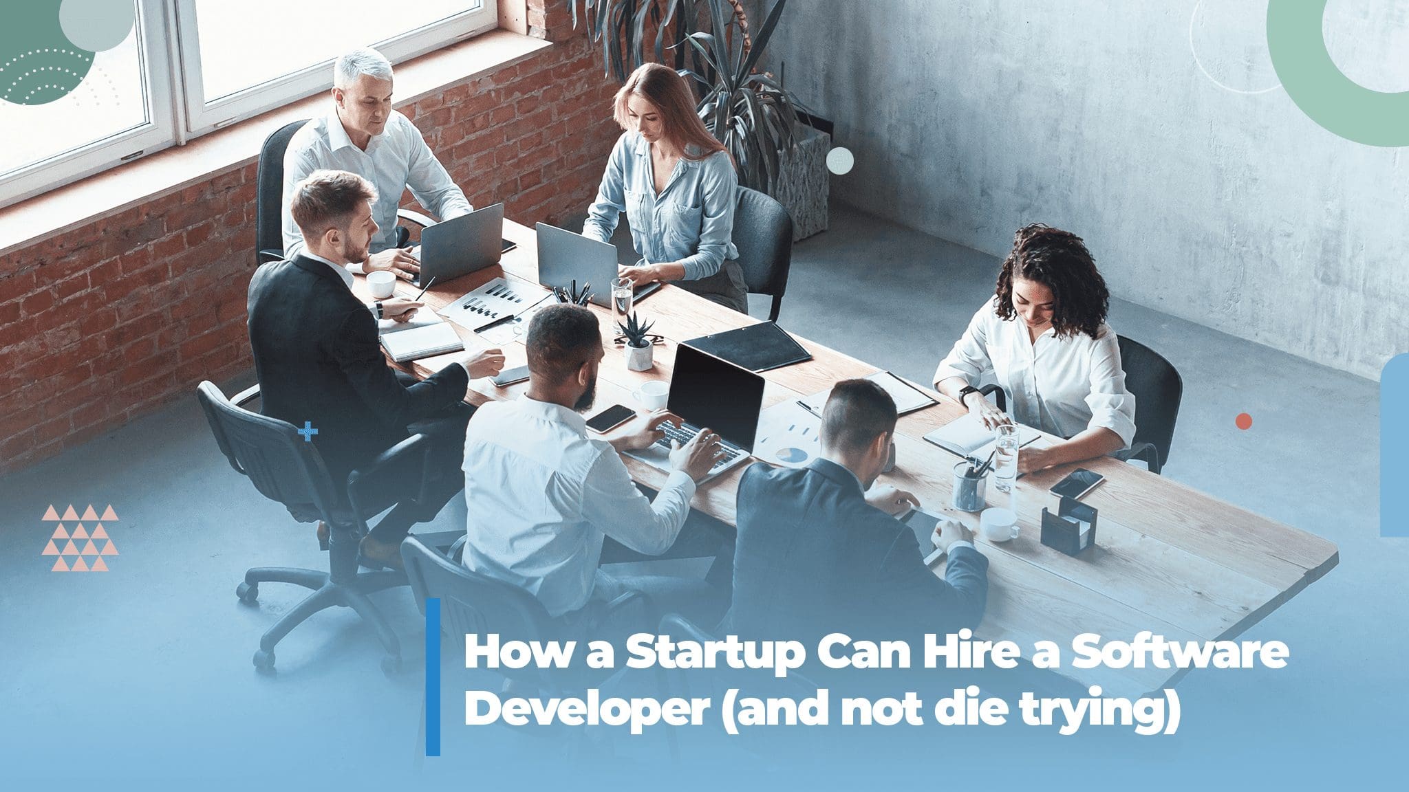 Surviving the Tech Talent Battle: How Startups Can Hire a Software Developer (and Not Die Trying)