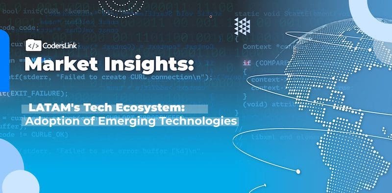 LATAM’s Tech Ecosystem: Adoption of Emerging Technologies
