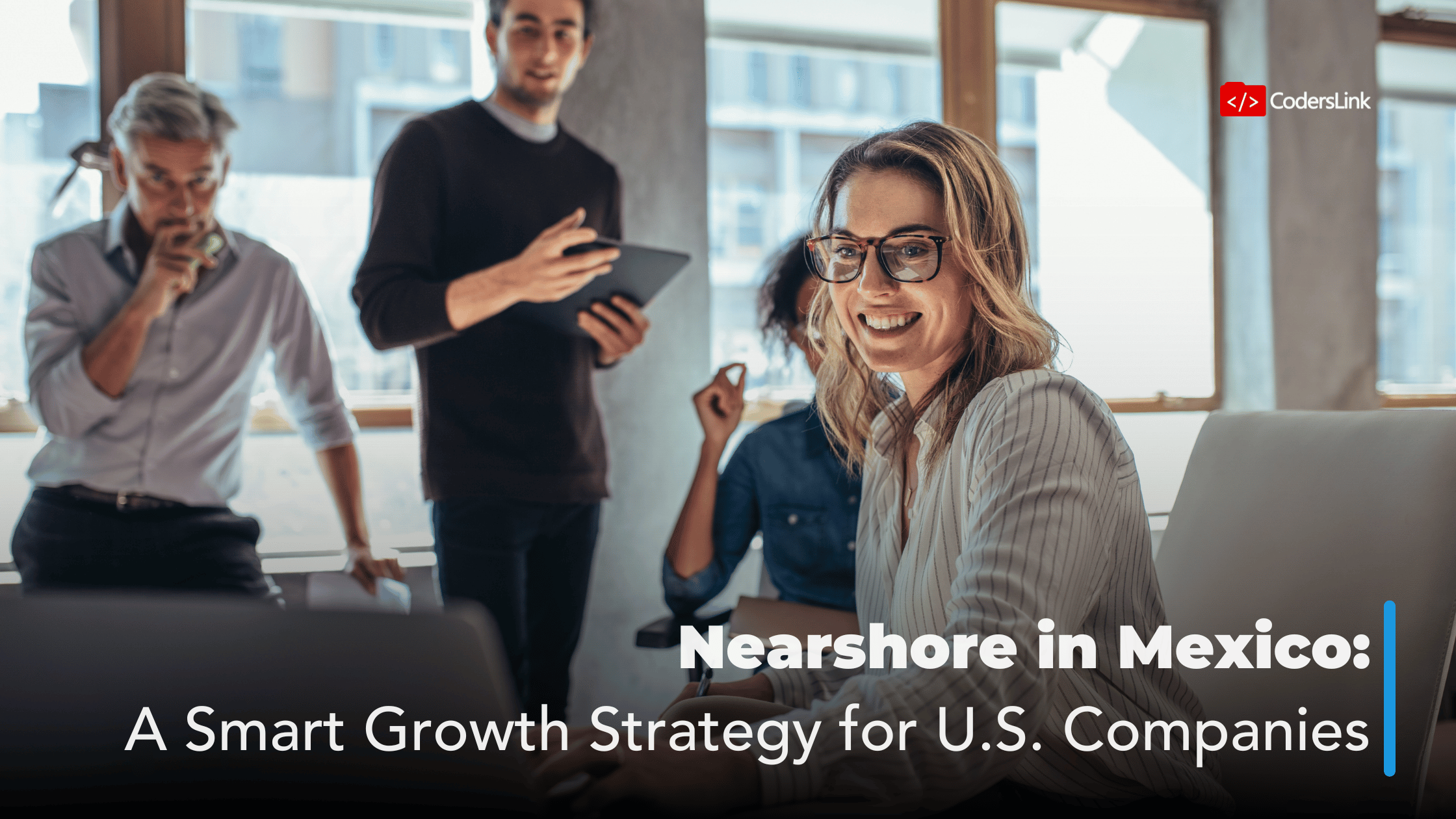 Nearshore Software Development in Mexico: A Smart Growth Strategy for U.S. Companies