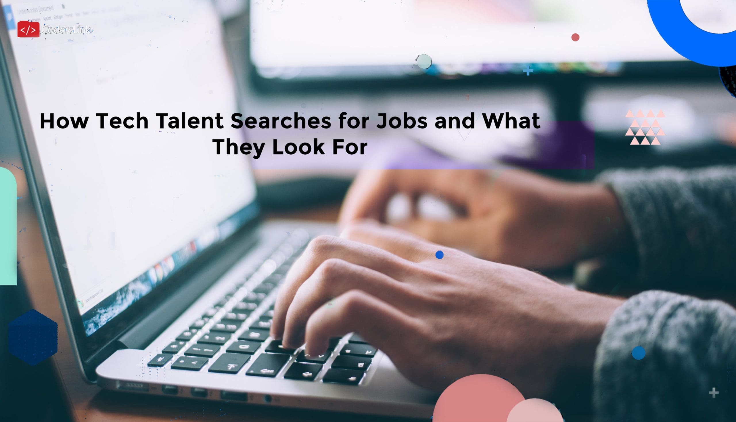 Searching for Tech Jobs: How Talent Looks for Work and What They Look For