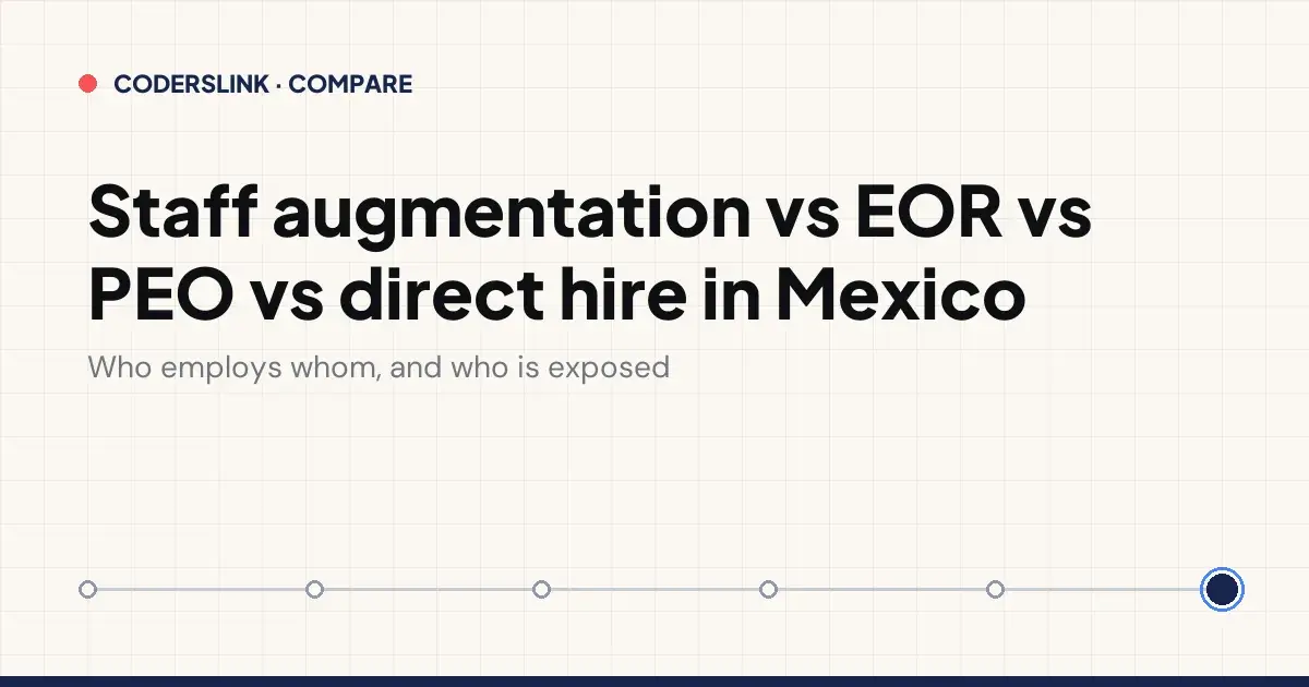 Staff augmentation vs EOR vs PEO vs direct hire in Mexico: who employs whom, and who is exposed