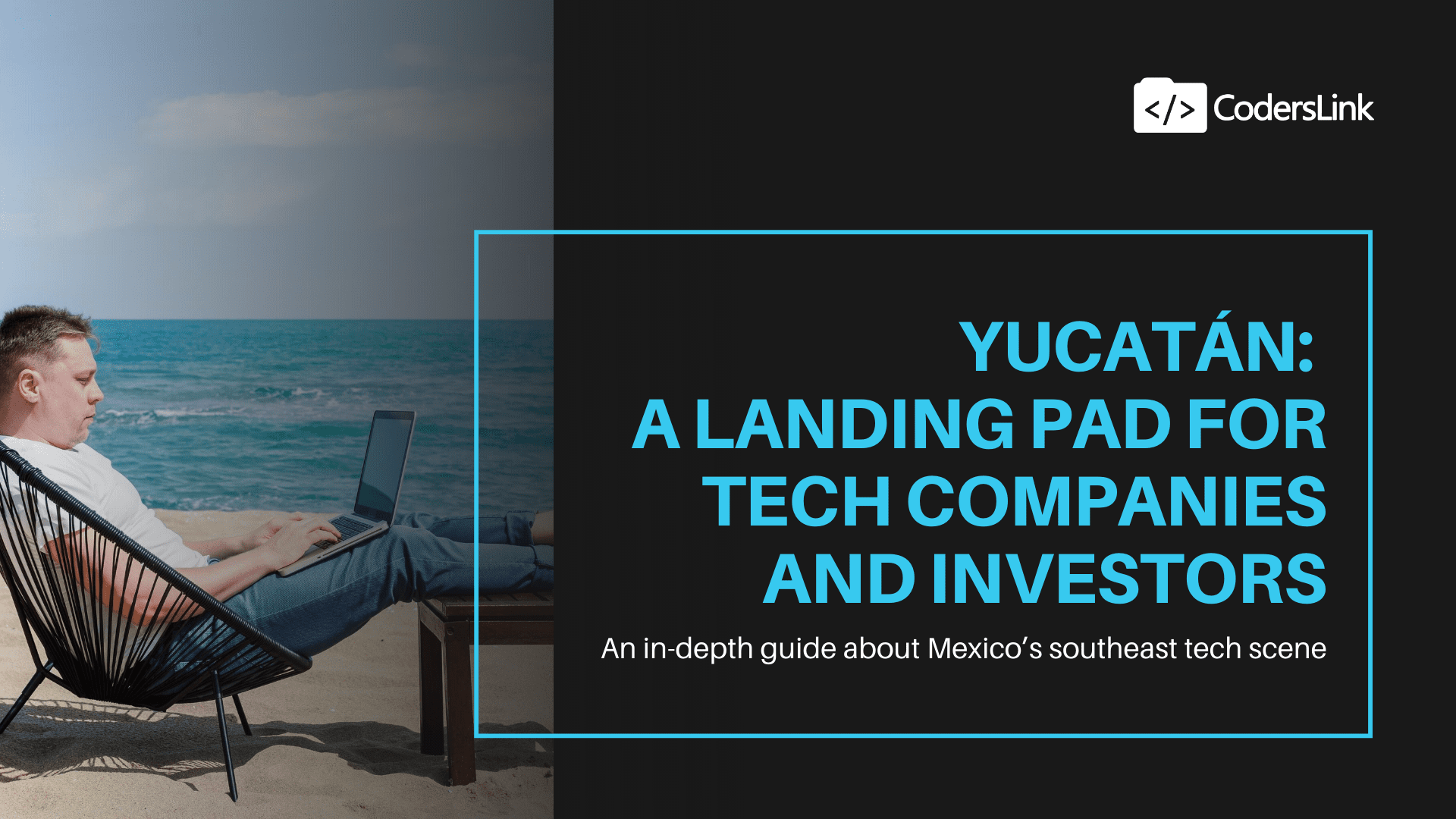 Yucatán: a landing pad for Tech Companies and Investors