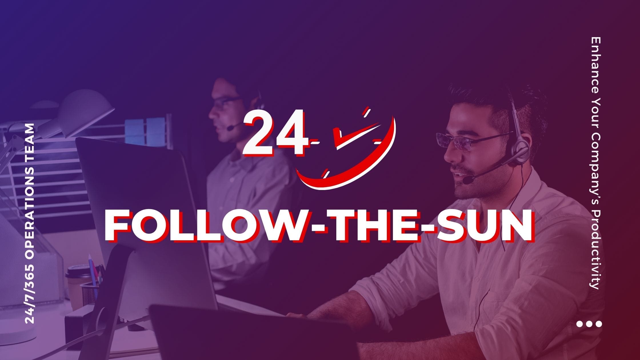 follow the sun, a type of global workflow in which issues can be handled by and passed between offices in different time zones, increasing responsiveness and reducing delays.